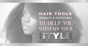 Image of a Black lady with an afro Wig. Image text Says: Hair Tools, products and Accessories to help you maintain your style